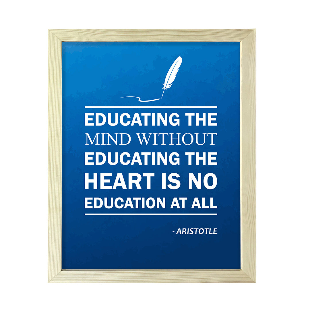 Designs ByLITA Educating the mind without educating the heart is no education at all - Aristotle, FRAMED Print Inspirational Wall Art
