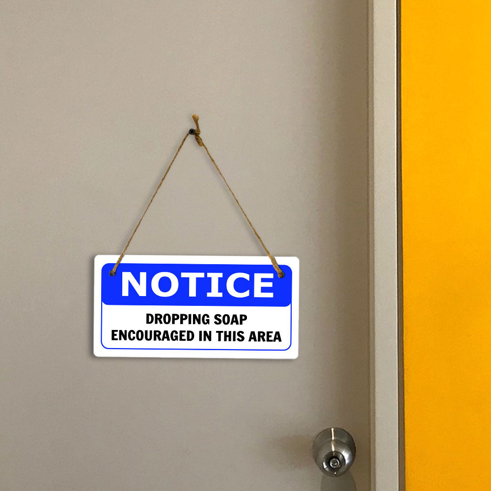 Notice Dropping Soap Encouraged In This Area 5x10 Hanging Plus Wall or Door Sign | Funny Home Décor