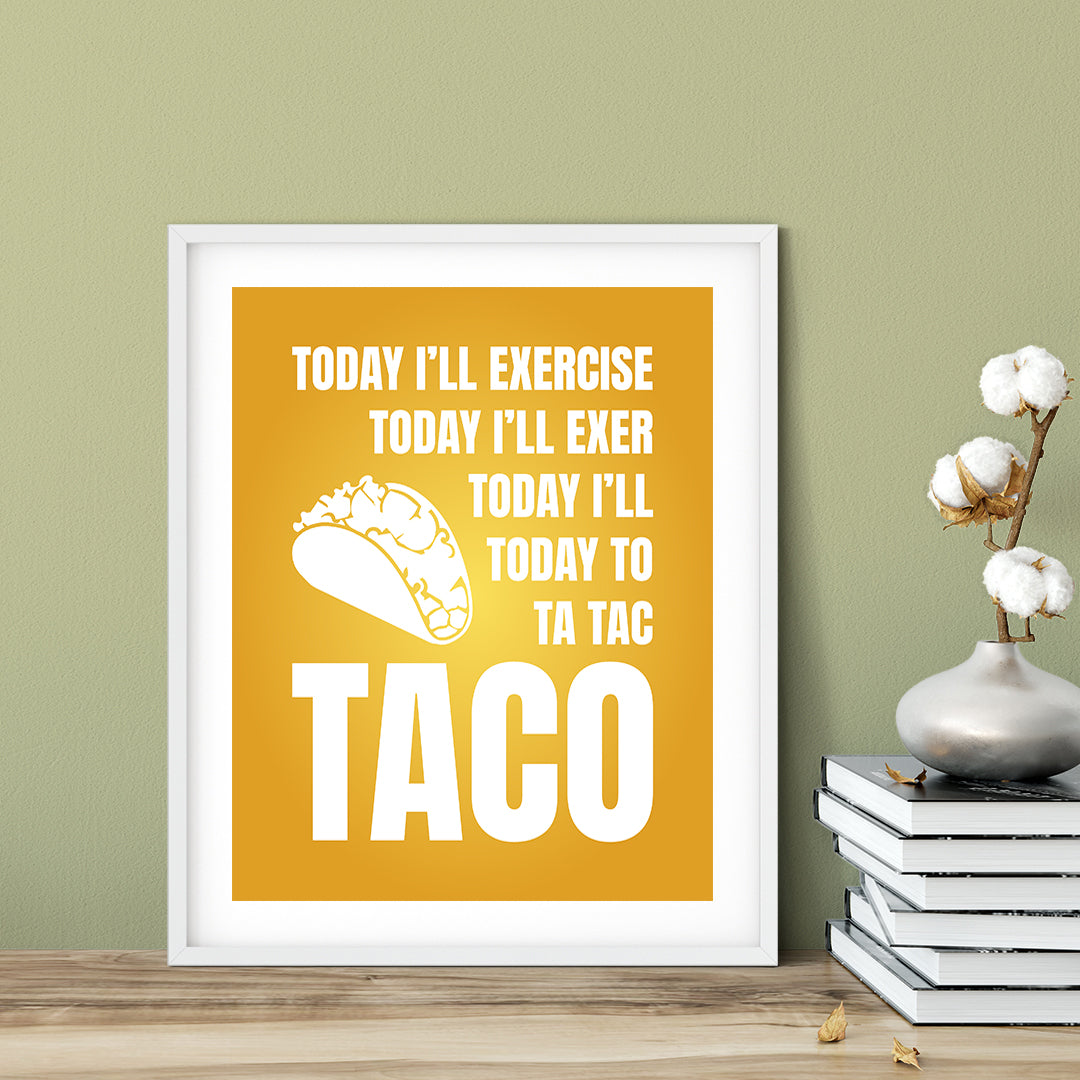 Designs ByLITA Today I'll Exercise Today I'll Exer Today I'll Today To Ta Tac Taco, Wall Print Art | Sarcastic Home Decor