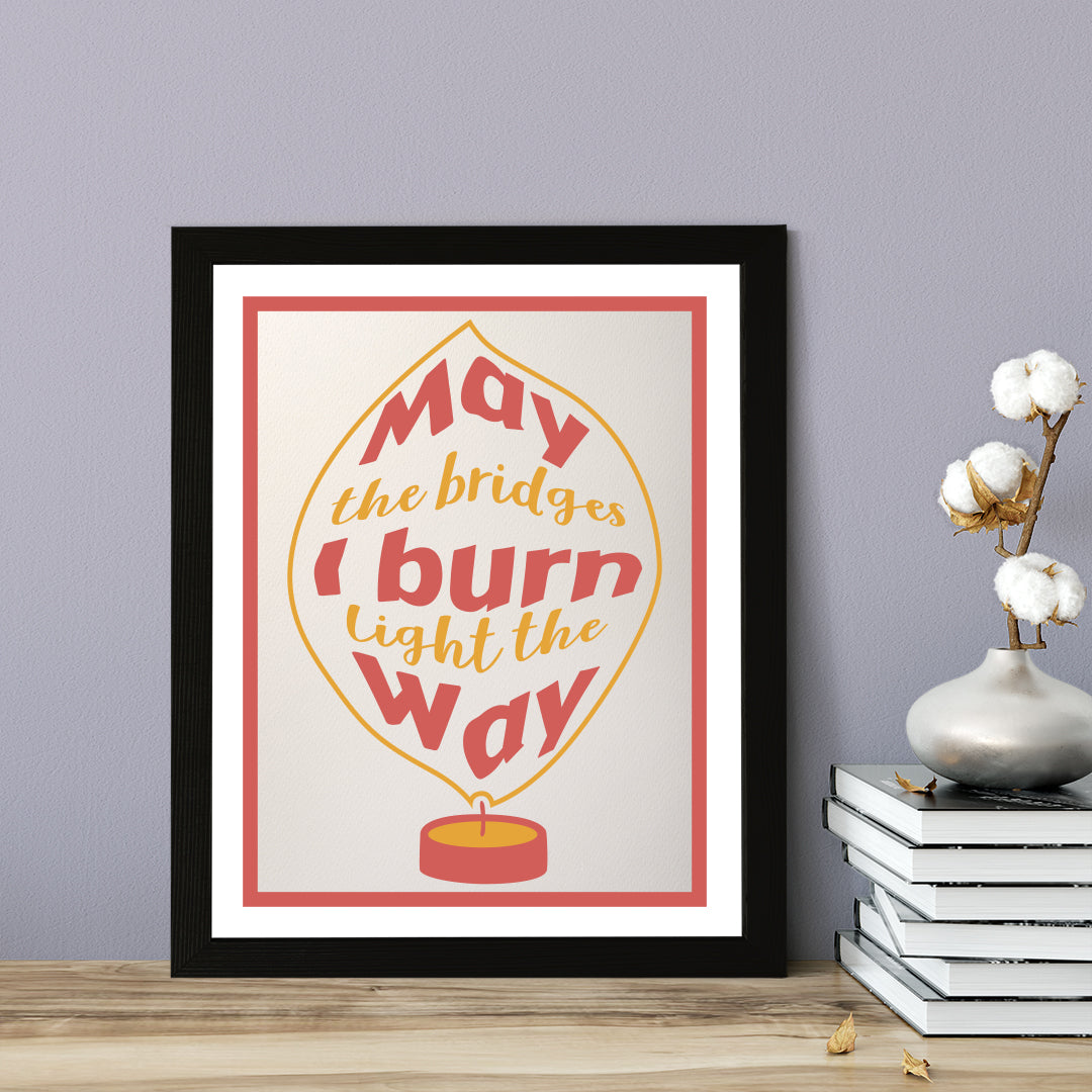Designs ByLITA May The Bridges I Burn Light The Way, Wall Print Art | Funky Home Decor