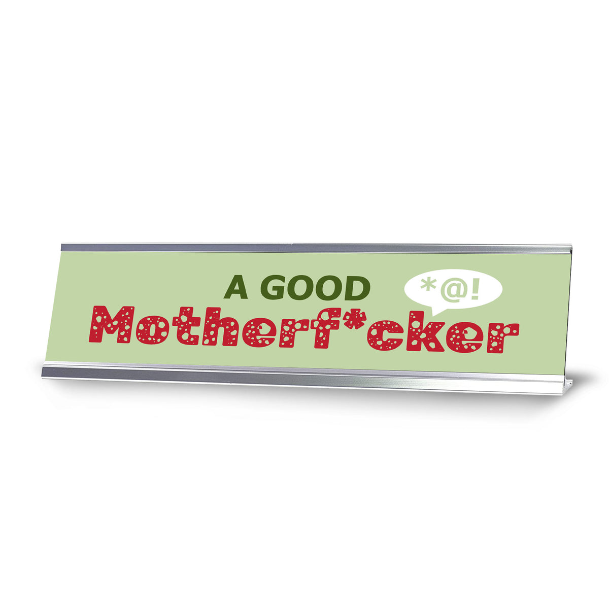 A Good Motherf*cker, Silver Frame, Desk Sign (2x8)