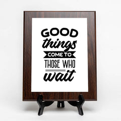 Good Things Come To Those Who Wait Decorative Wall Plaque (Full Color) | Positive Affirmation Inspiration Décor