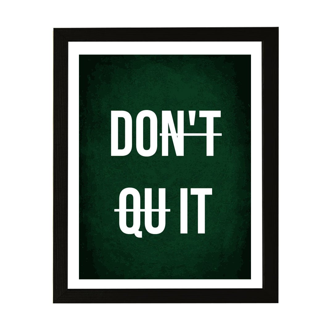 Designs ByLITA Don't Qu it, Framed Wall Art Print | Positive Motivational Decor
