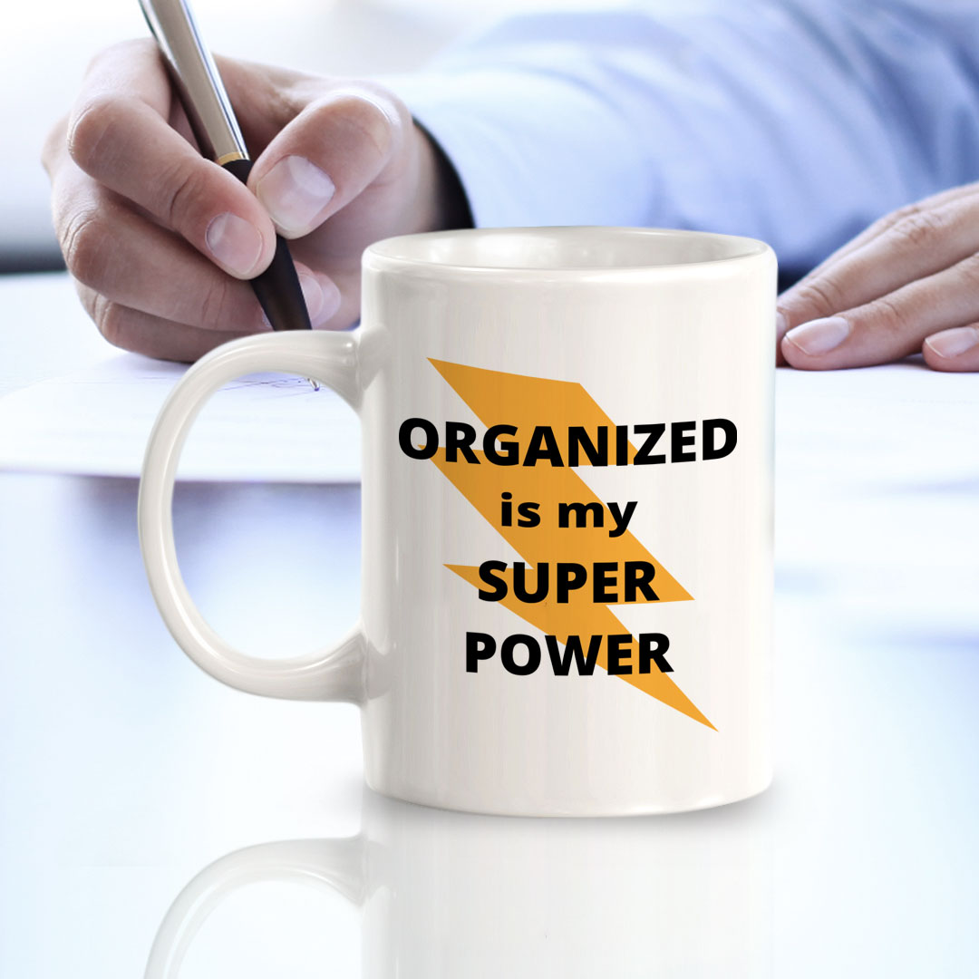 Designs ByLITA Organized Is My Super Power 11oz Plastic/Ceramic Coffee Mug
