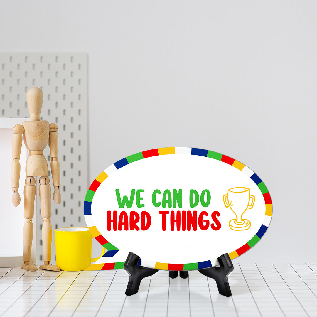 We Can Do Hard Things Speech Bubble Table Sign With Acrylic Stand (6” x 4”) | Kindergarten Elementary School Decoration