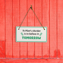 To Plant A Garden Is To Believe In Tomorrow 5x10 Hanging Plus Wall or Door Sign | Home Decor