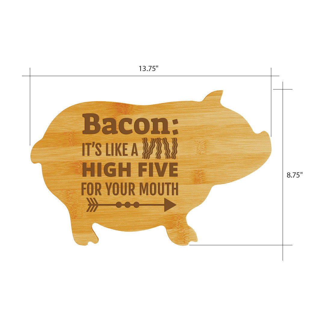 Bacon: it’s like a high five for your mouth (13.75 x 8.75") Pig Shape Cutting Board | Funny Decorative Kitchen Chopping Board