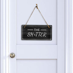 The Sh*tter 5x10 Hanging Plus Wall or Door Sign | Funny Home Decor