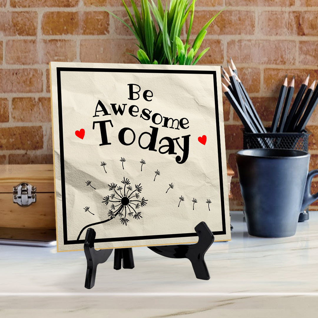 Be Awesome Today 5"x 5" Square Table Sign With Acrylic Easel | Home & Office Decor