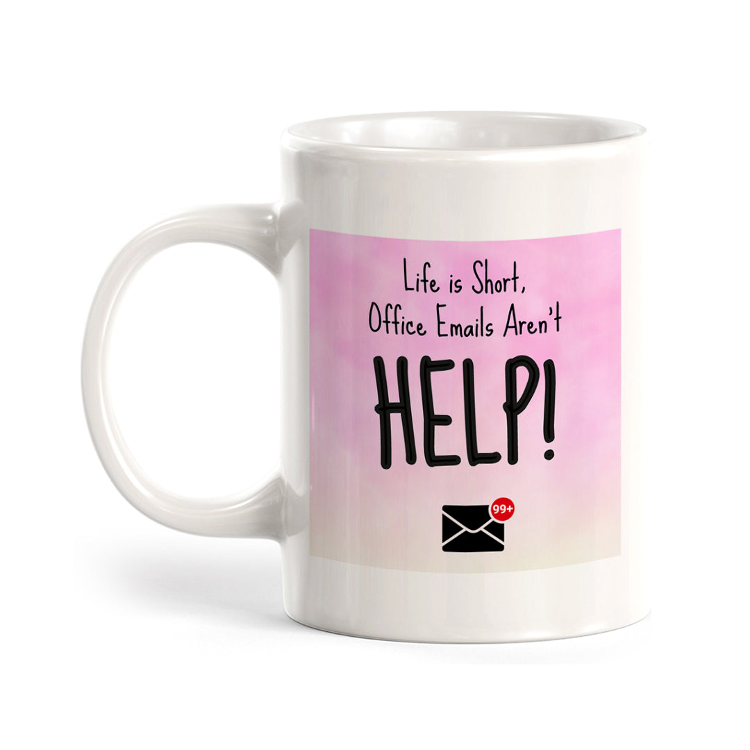 Life is Short, Office Emails Aren't: Help! 11oz Plastic/Ceramic Coffee Mug Easy Installation | Office & Home | Funny Novelty Gifts