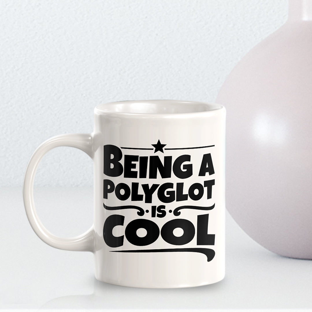 Being A Polyglot Is Cool 11oz Plastic or Ceramic Coffee Mug | Motivational Phrases