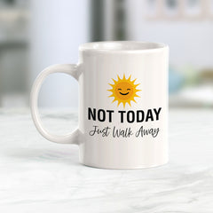 Not Today Just Walk Away Coffee Mug