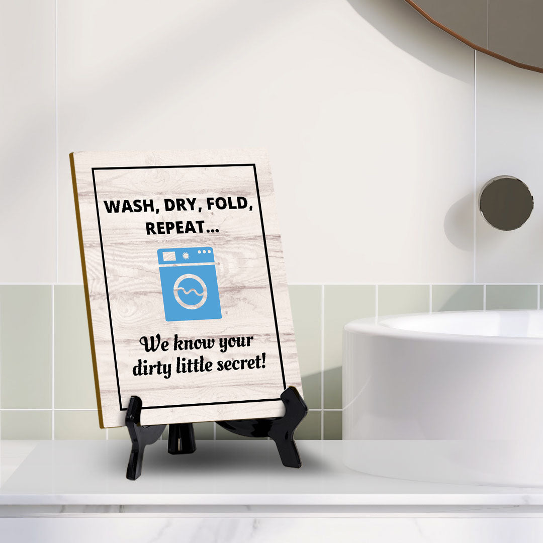 Signs ByLITA Wash, Dry, Fold, Repeat... We know your dirty little secret! Table Sign with Acrylic Stand (6x8“)