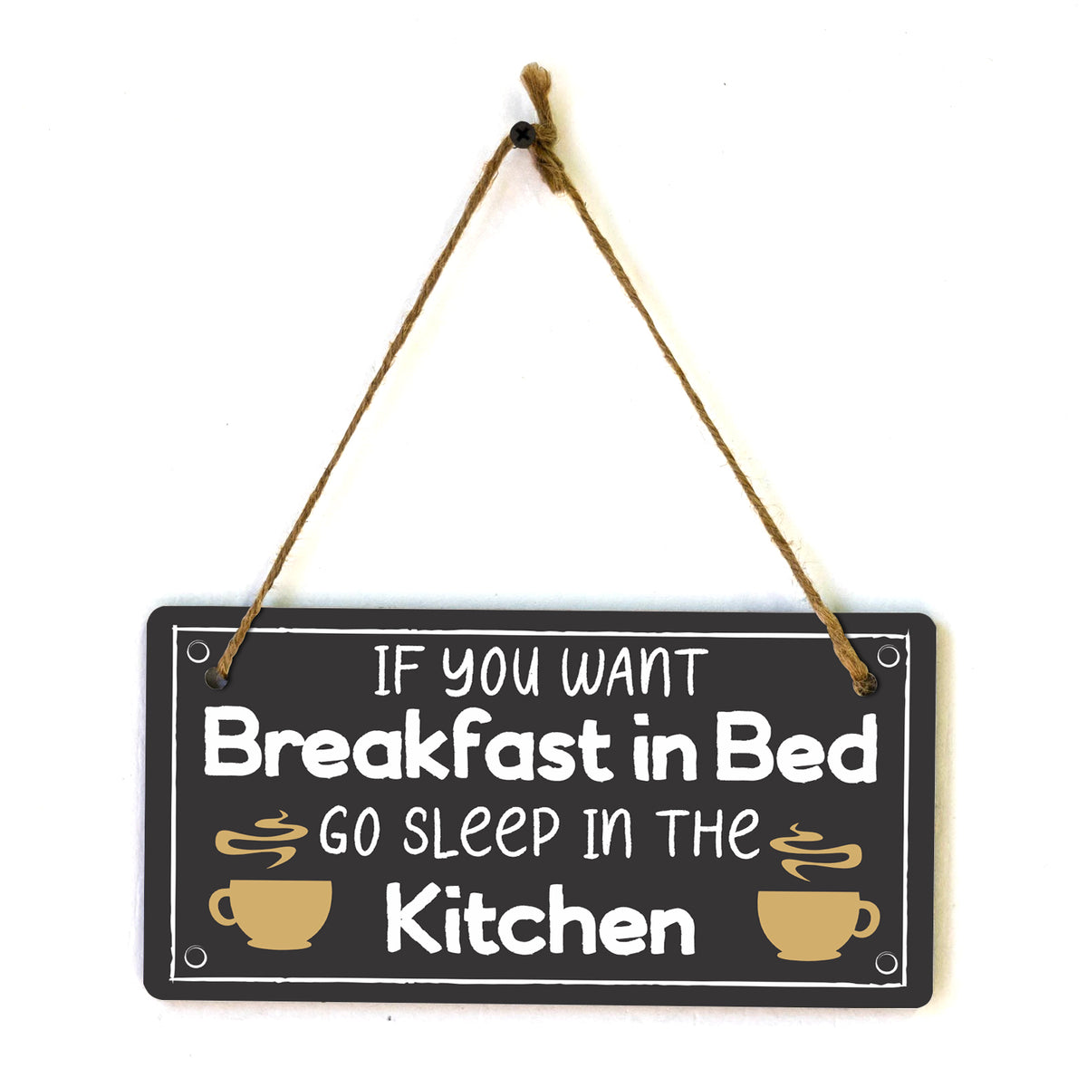 If You Want Breakfast In Bed... Sleep In The Kitchen! 5x10 Hanging Plus Wall or Door Sign | Funny Home Decor