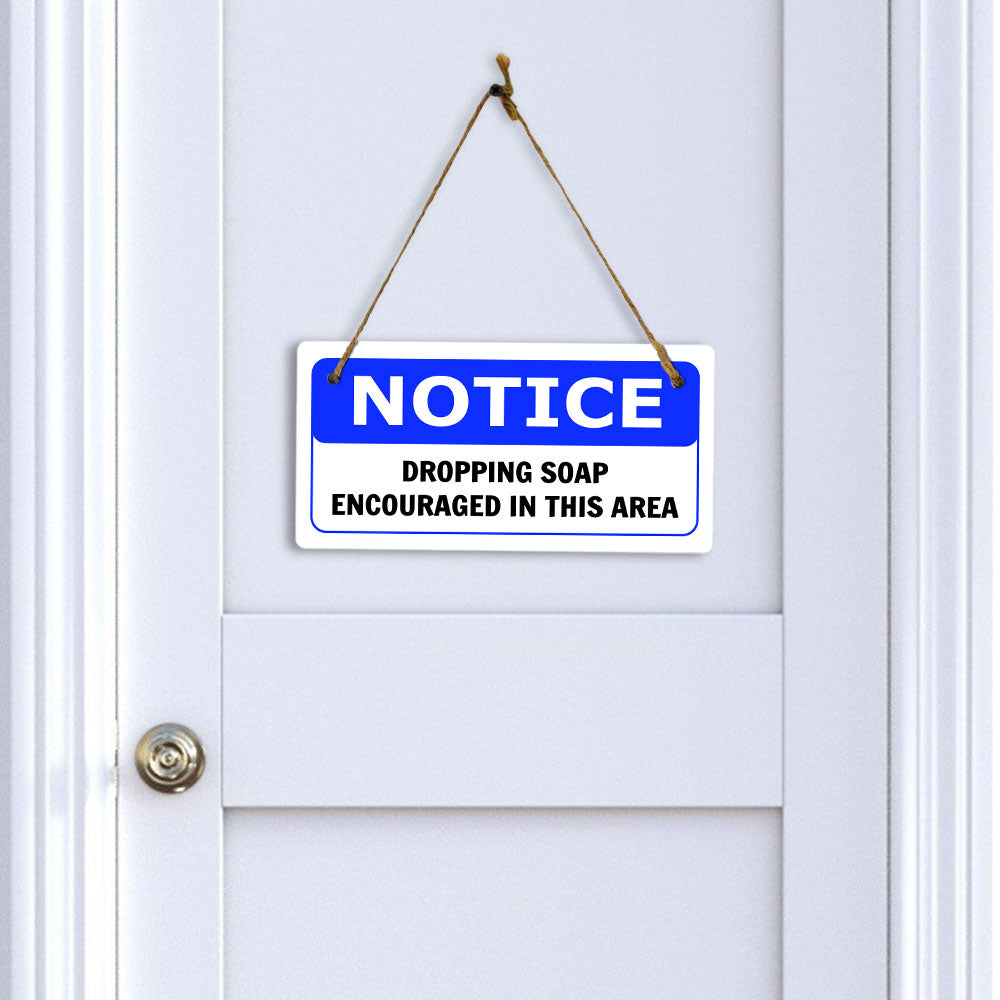 Notice Dropping Soap Encouraged In This Area 5x10 Hanging Plus Wall or Door Sign | Funny Home Décor