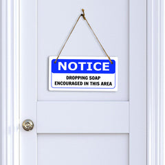 Notice Dropping Soap Encouraged In This Area 5x10 Hanging Plus Wall or Door Sign | Funny Home Décor