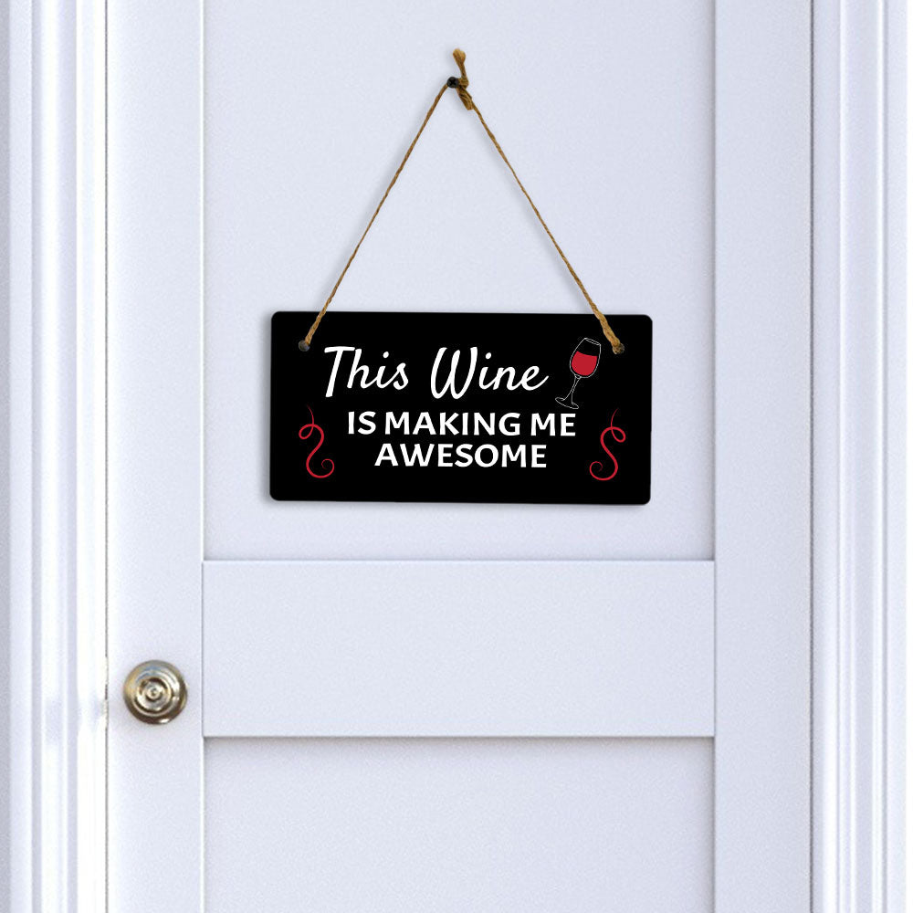 This Wine Is Making Me Awesome 5x10 Hanging Plus Wall or Door Sign | Funny Home Decor