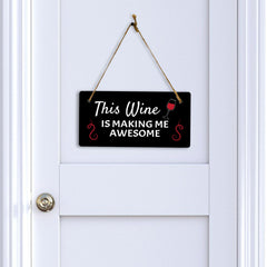 This Wine Is Making Me Awesome 5x10 Hanging Plus Wall or Door Sign | Funny Home Decor