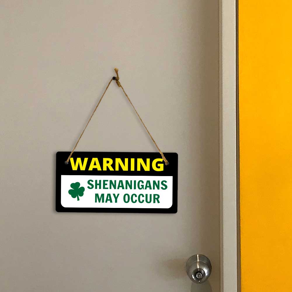 Warning Shenanigans May Occur 5x10 Hanging Plus Wall or Door Sign | Funny Home Decor