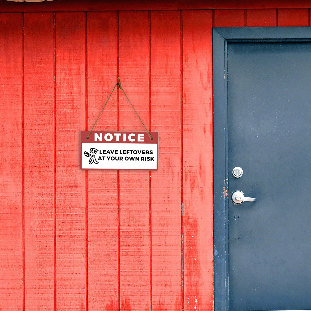 Notice: Leave Leftovers At Your Own Risk 5" x 10" Hanging Wall or Door Sign | Safety Signs