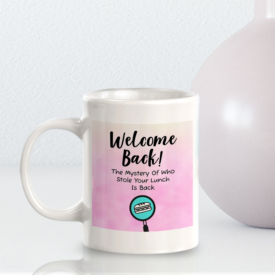 Welcome Back! The Mystery Of Who Stole Your Lunch Is Back 11oz Plastic/Ceramic Coffee Mug Easy Installation | Office & Home | Funny Novelty Gifts