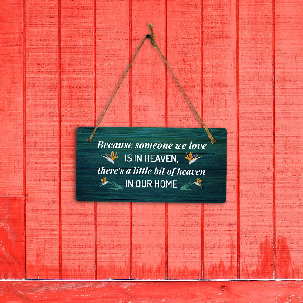 Because Someone We Love Is In Heaven, There's A Little Bit Of Heaven In Our Home 5x10 Hanging Plus Wall or Door Sign | Home Decor