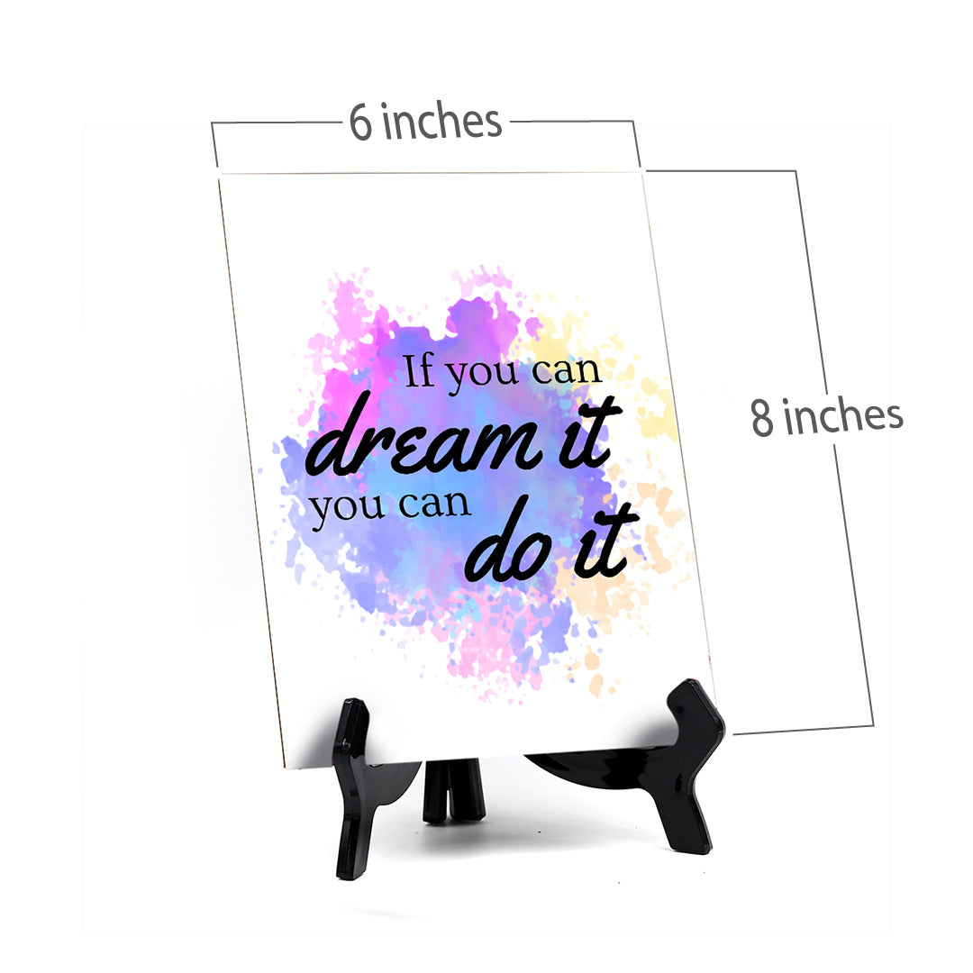 If You Can Dream It, You Can Do It Table Sign with Acrylic Stand (6x8“) | Positive Affirmation Inspiration Décor