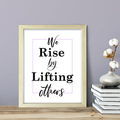 We rise by lifting others, Framed Wall Art, Home Décor Prints