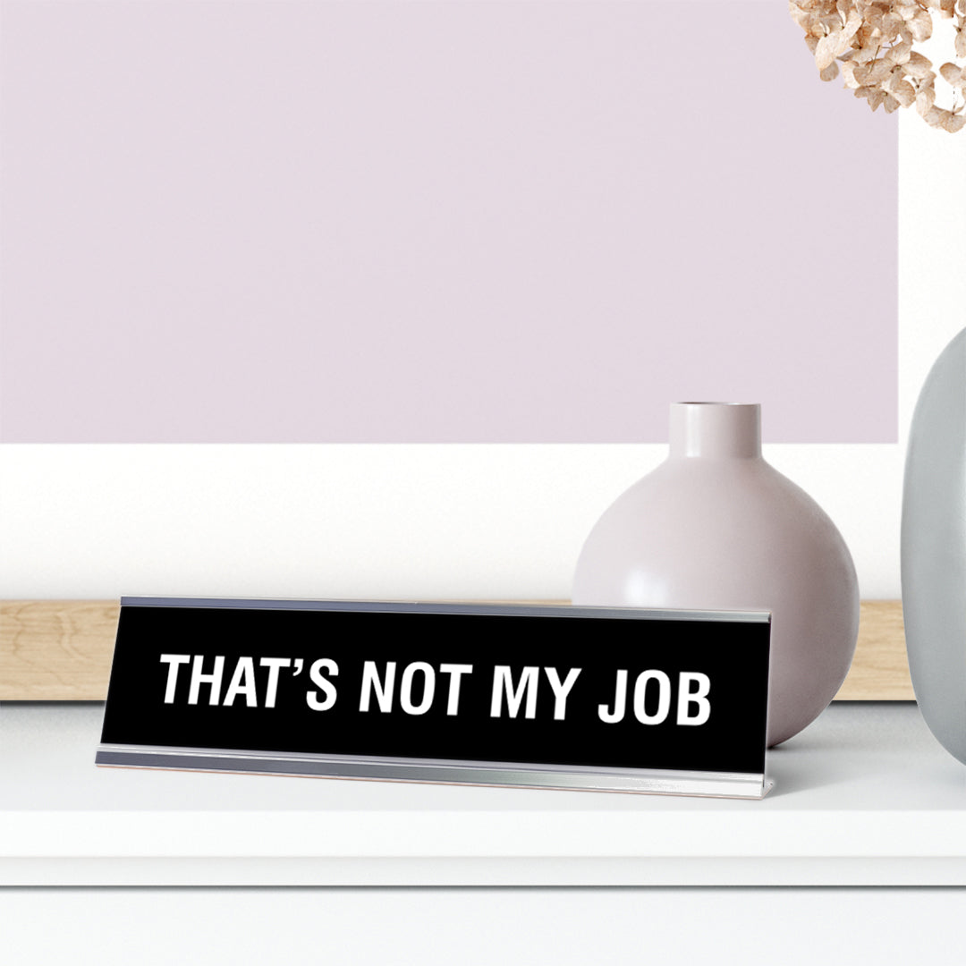 THAT'S NOT MY JOB Novelty Desk Sign (2x8)