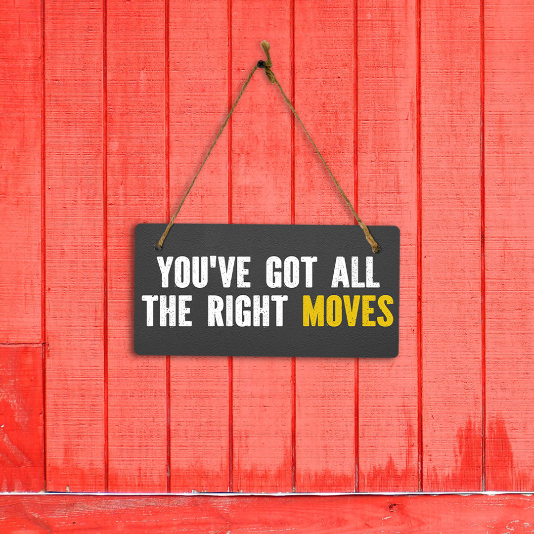 You've Got All The Right Moves 5x10 Hanging Plus Wall or Door Sign | Home & Office Decor