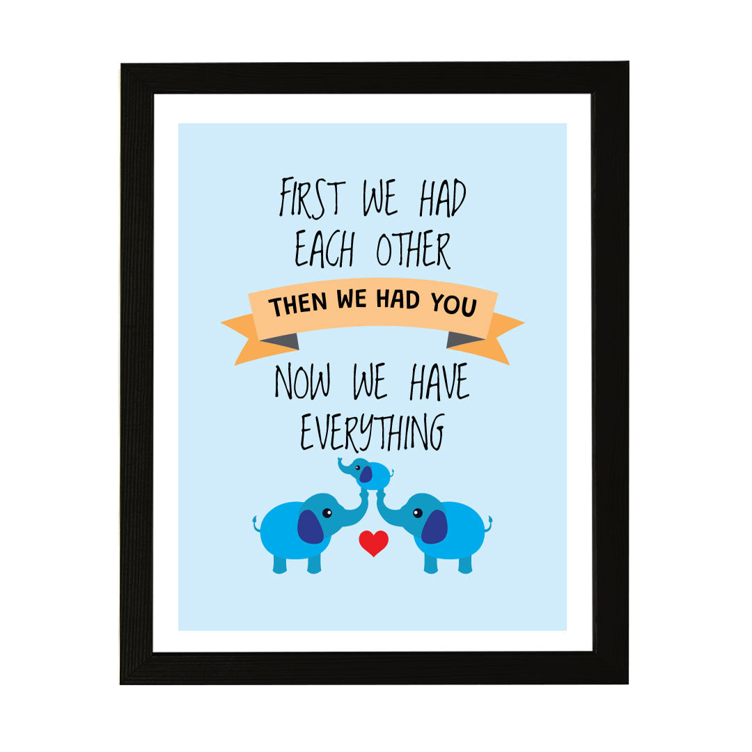 Designs ByLITA First We Had Each Other Then We Had You Now We Have Everything, Wall Print Art | Family Home Décor