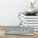 Signs ByLITA Make your work as good as you look, Silver Frame Desk Sign (2x8)