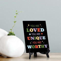 You Are Loved. You Are Unique. You Are Worthy Table Sign with Acrylic Stand (6x8“) | Positive Affirmation Inspiration Décor