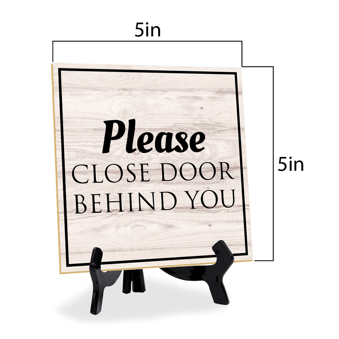 Please Close Door Behind You 5"x 5" Square Table Sign With Acrylic Easel | Home & Office Decor