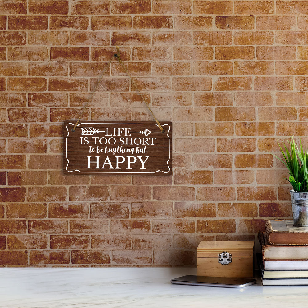 Life Is Too Short To Be Anything But Happy 5x10 Hanging Plus Wall or Door Sign | Home Decor