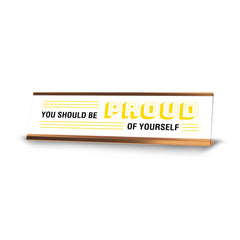Signs ByLITA You Should Be Proud Of Yourself, Gold Frame, Desk Sign (2x8")