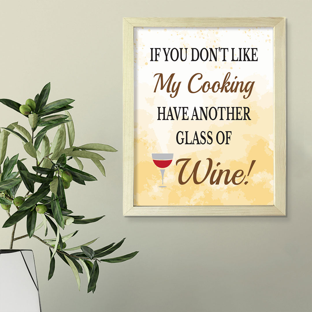 Designs ByLITA If You Don't Like My Cooking Have Another Glass Of Wine!, Framed Wall Art Print | Funny Home Decor