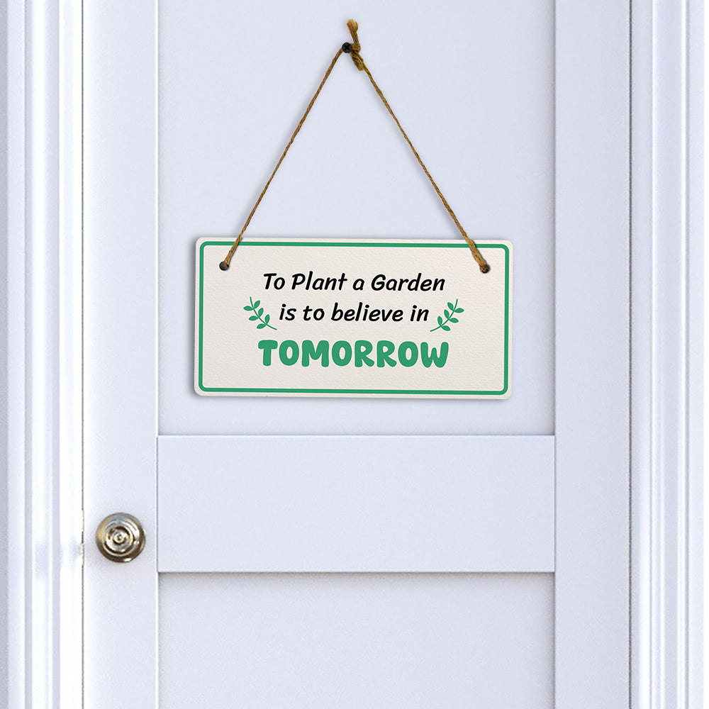 To Plant A Garden Is To Believe In Tomorrow 5x10 Hanging Plus Wall or Door Sign | Home Decor