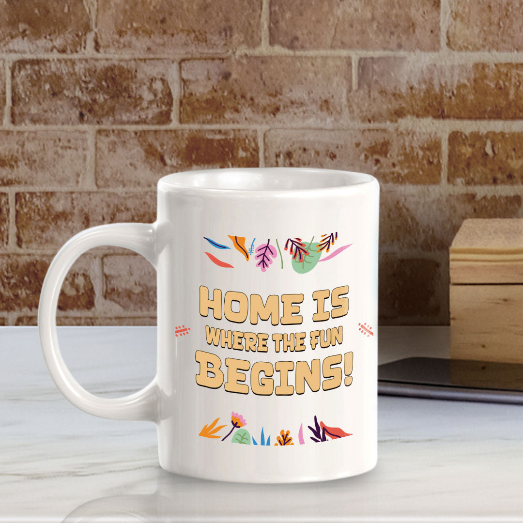 Home Is Where The Fun Begins! 11oz Plastic or Ceramic Coffee Mug | Home & Family Cups