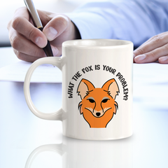 What The FOX Is Your Problem? 11oz Plastic/Ceramic Coffee Mug | Funny Animal Mugs