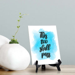 This Too Shall Pass Table Sign with Acrylic Stand (6x8“) | Positive Affirmation Inspiration Décor