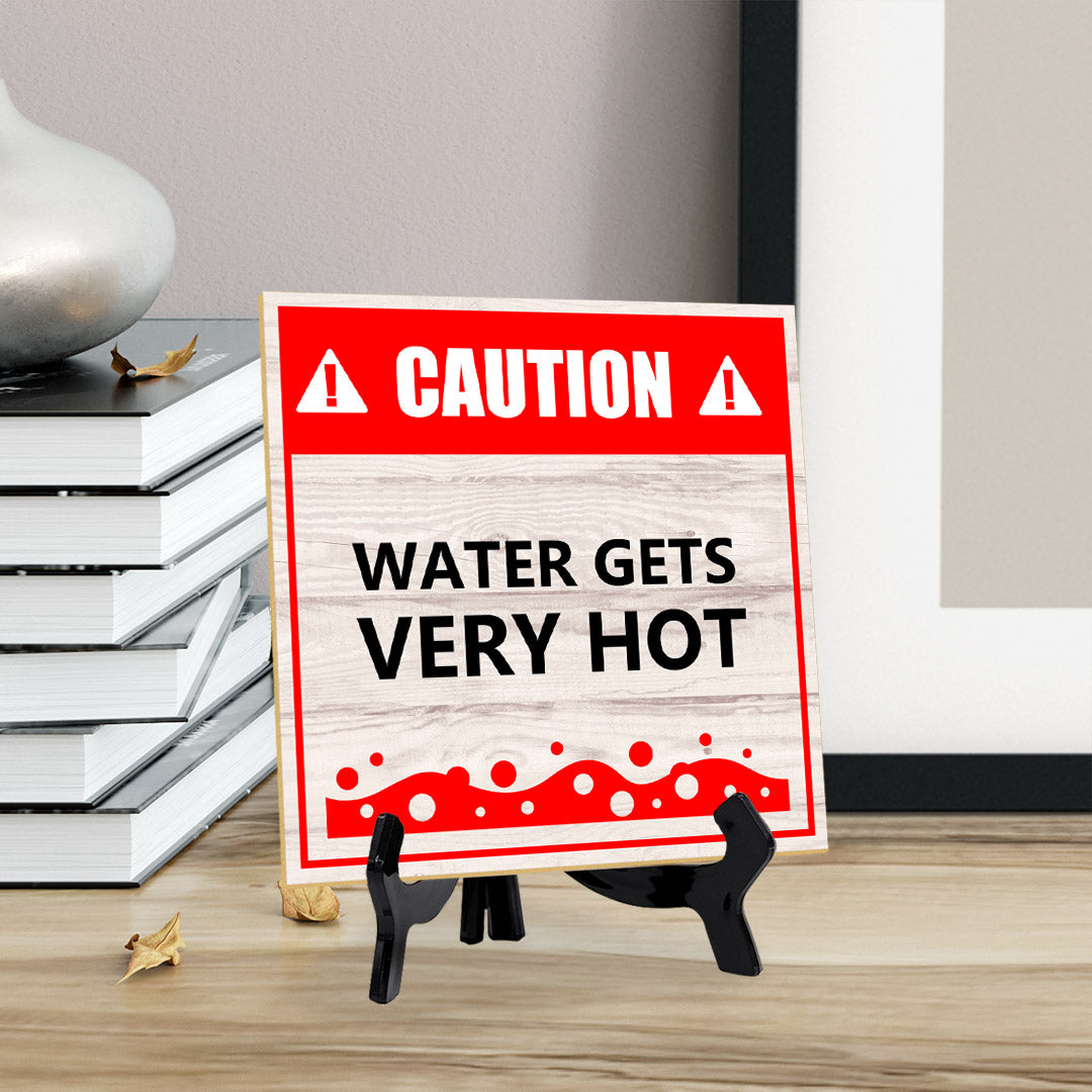 Caution Water Gets Very Hot 5"x 5" Square Table Sign With Acrylic Easel | Home & Office Decor