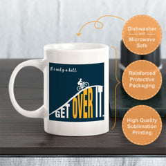 It’s Only A Hill, Get Over It Coffee Mug