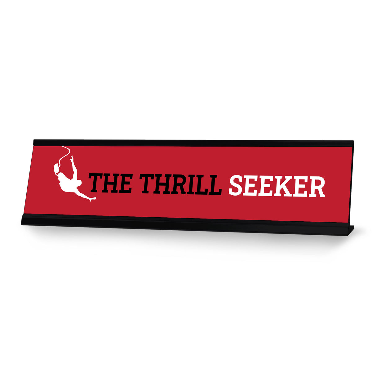 The Thrill Seeker, Black Frame Desk Sign (2x8)