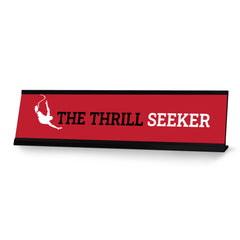 The Thrill Seeker, Black Frame Desk Sign (2x8)