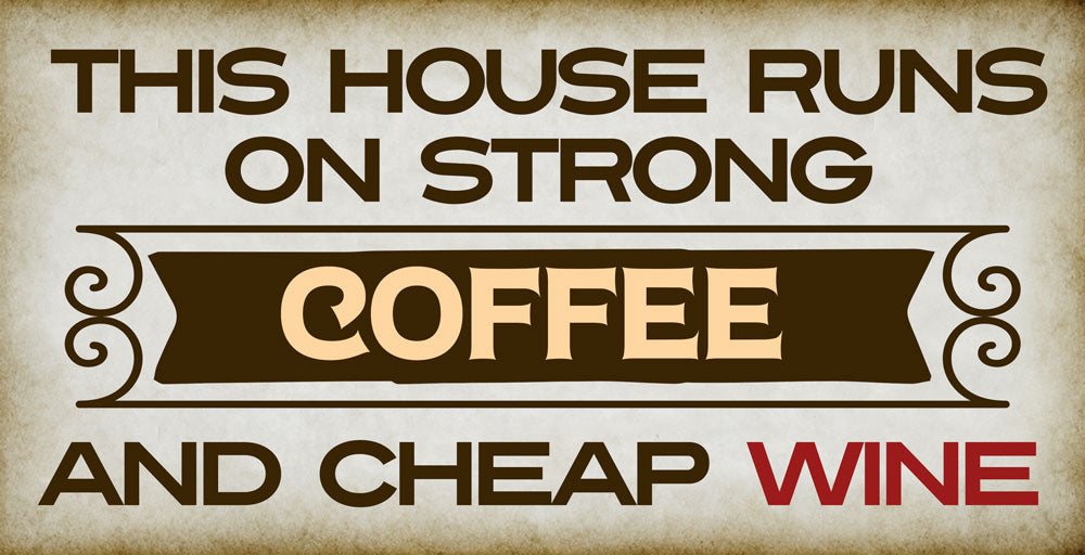 This House Runs On Strong Coffee And Cheap Wine 5" x 10" Hanging Wall or Door Sign | Funny Home Decor