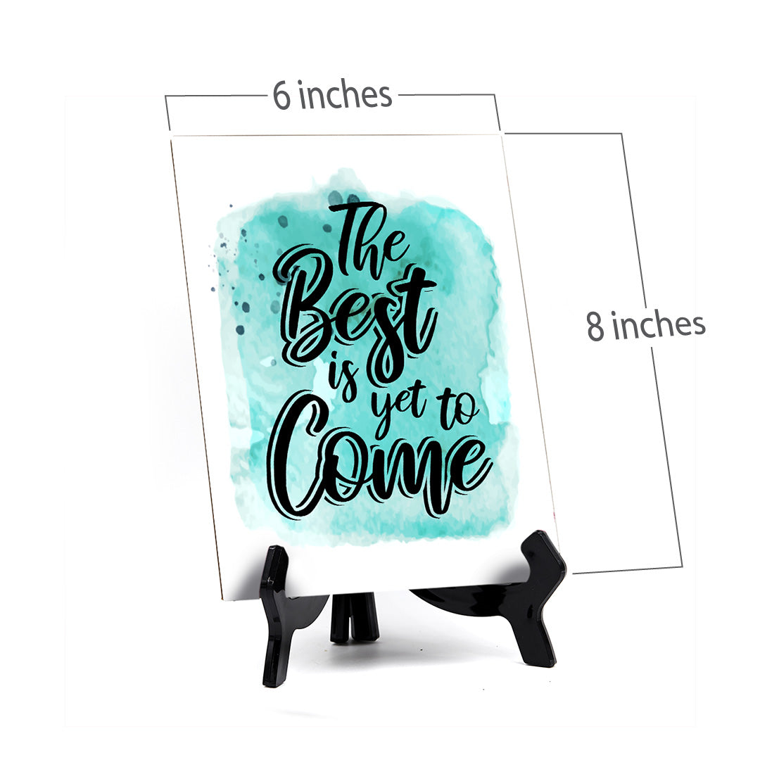The Best Is Yet To Come Table Sign with Acrylic Stand (6x8“) | Positive Affirmation Inspiration Décor