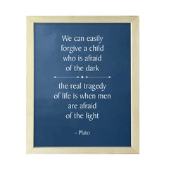 Designs ByLITA We can easily forgive a child who is afraid of the dark; the real tragedy of life is when men are afraid of the light - Plato, Inspirational Wall Art