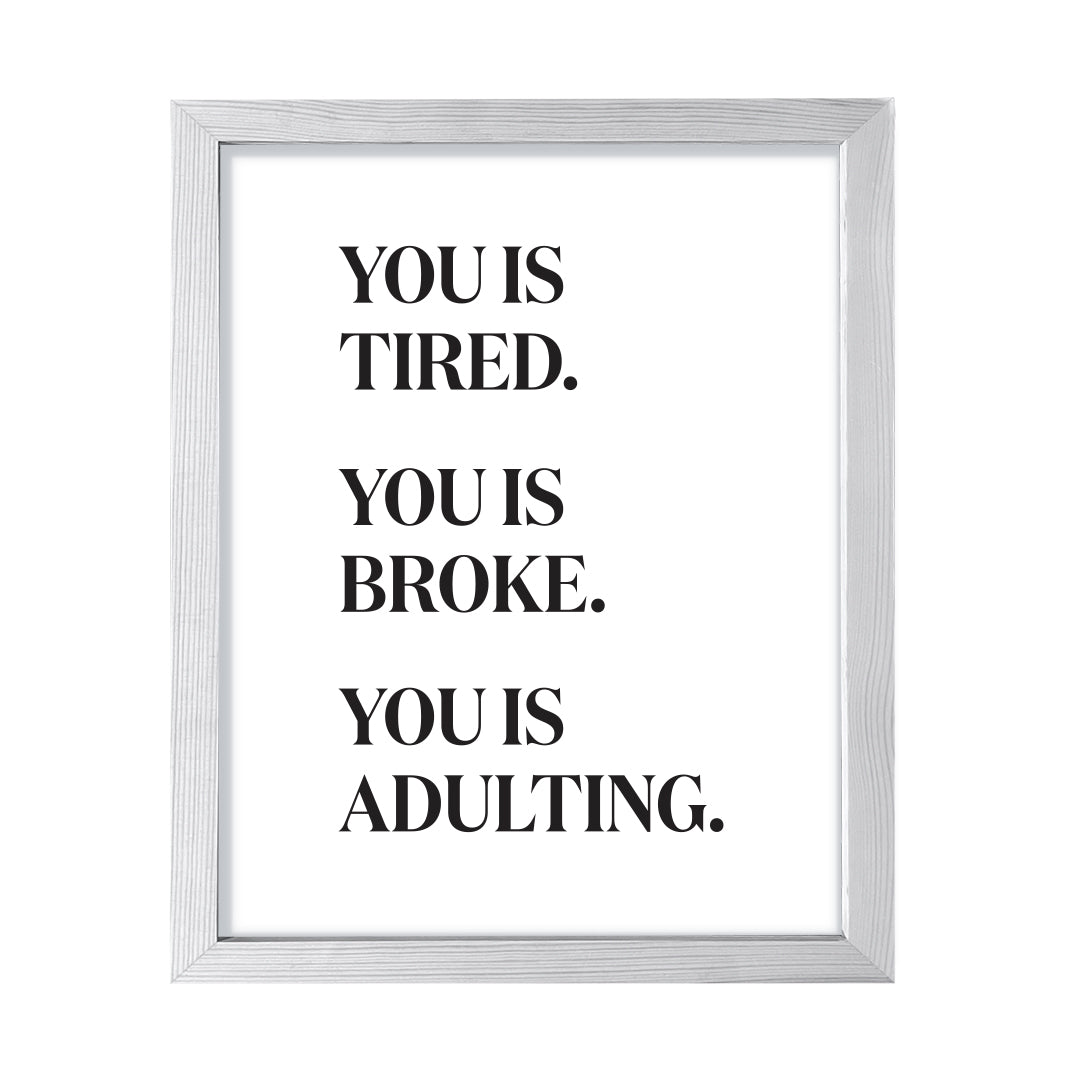 You is Tired. You is Broke. You is Adulting., Framed Novelty Wall Art, Home Décor Prints