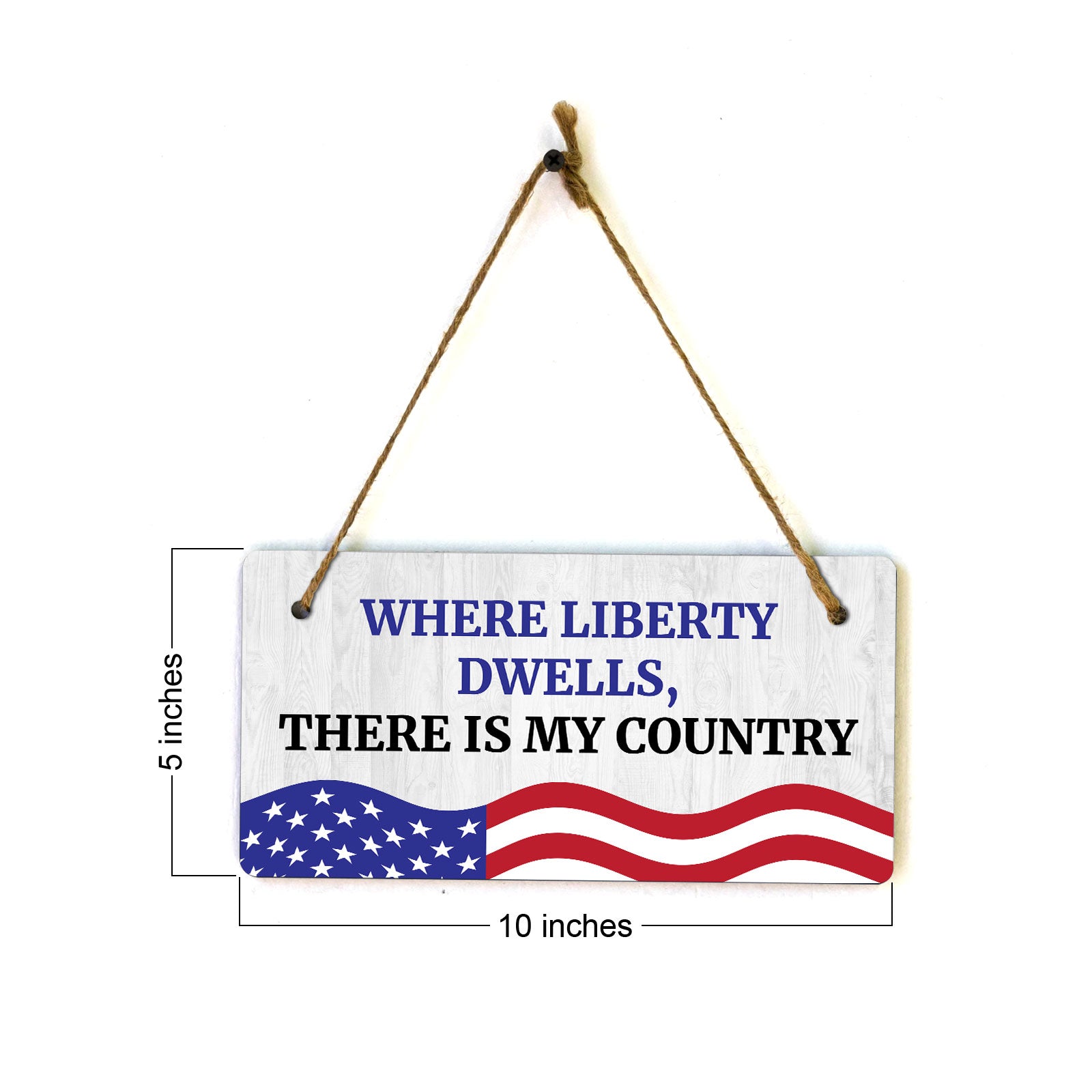 Where Liberty Dwells, There is My Country 5x10 Hanging Plus Wall or Door Sign | Patriotic Home & Office Decor